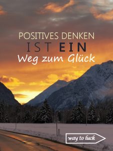 Spruch. Positives Denken ist ein Weg zum Glück. - way to luck.