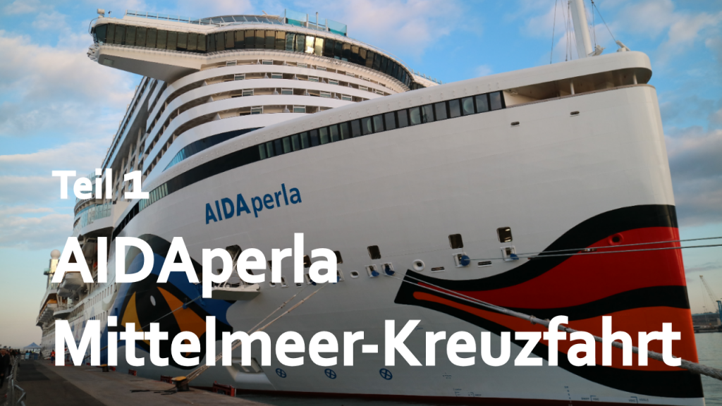 AIDAperla Mittelmeer Kreuzfahrt 2018 Perlen am Mittelmeer Reisetag und Auslaufen Vlog Teil 1