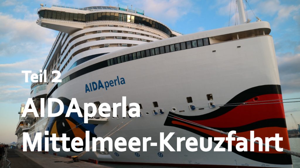 AIDAperla Mittelmeer Kreuzfahrt 2018 Perlen am Mittelmeer Reisetag und Auslaufen Vlog Teil 2